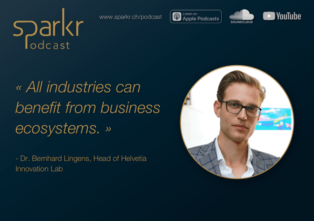 Sparkr Podcast Business Ecosystems Innovation Bernhard Lingens Helvetia Innovation Lab